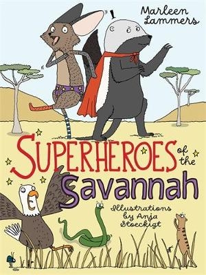 Superheroes of the Savannah - Marleen Lammers