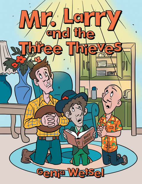 Mr. Larry and the Three Thieves - Genia Wetsel
