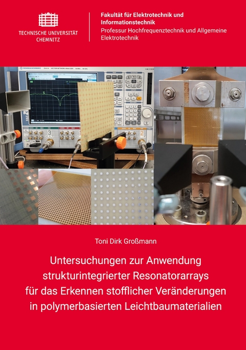 Untersuchungen zur Anwendung strukturintegrierter Resonatorarrays f&uuml;r das Erkennen stofflicher Ver&auml;nderungen in polymerbasierten Leichtbaumaterialien - Toni Dirk Gro&szlig;mann