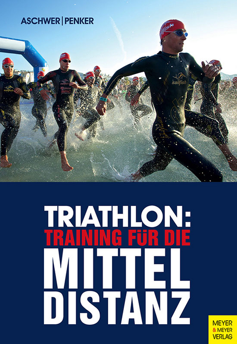 Triathlon: Training f&uuml;r die Mitteldistanz - Hermann Aschwer, Marlies Penker