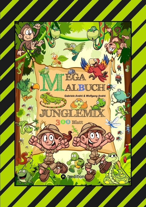 MEGA MALBUCH - SPECIAL EDITION - 300 BLATT - TOLLE MOTIVE - REGENWALD - SAVANNE - EXPEDITON - SAFARI - TIERGATTUNGEN - Gabriele Andr&eacute;, Wolfgang Andr&eacute;