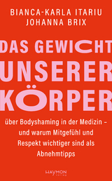 Das Gewicht unserer K&ouml;rper - Bianca-Karla Itariu, Johanna Maria Brix