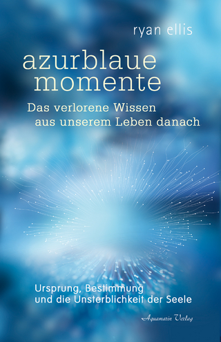 Azurblaue momente – das verlorene Wissen aus unserem Leben danach
