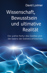 Wissenschaft, Bewusstsein und ultimative Realit&auml;t - David Lorimer