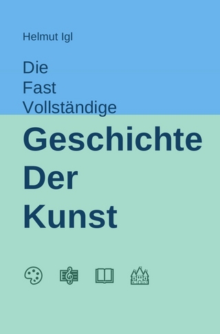 Die fast vollständige Geschichte der Kunst