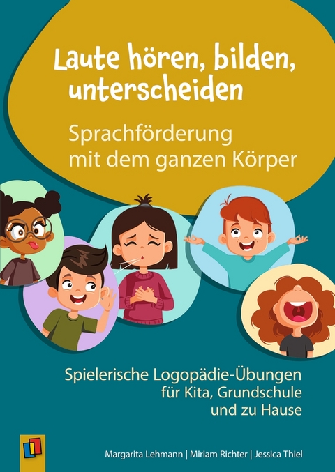 Laute h&ouml;ren, bilden, unterscheiden &ndash; Sprachf&ouml;rderung mit dem ganzen K&ouml;rper - Jessica Thiel, Miriam Richter, Margarita Lehmann
