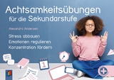 Achtsamkeits&uuml;bungen f&uuml;r die Sekundarstufe - Alexandra Andersen