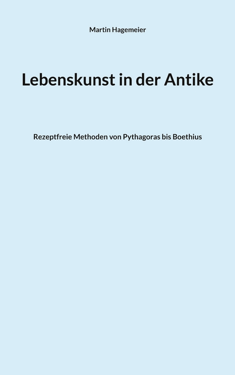 Lebenskunst in der Antike - Martin Hagemeier