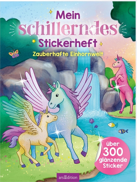 Mein schillerndes Stickerheft &ndash; Zauberhafte Einhornwelt