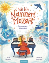 Ich bin Nannerl Mozart &ndash; Das vergessene Wunderkind - Audrey Ades