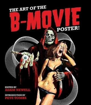 Art of the B-Movie Poster, the NEW EDITION