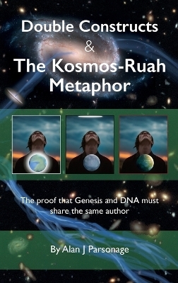Double Constructs & The Kosmos-Ruah Metaphor - Alan J Parsonage