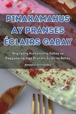 Pinakamahusay Pranses &Eacute;clairs Gabay -  Amparo Fernandez