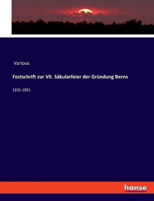 Festschrift zur VII. Säkularfeier der Gründung Berns -  Various