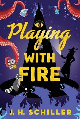 Playing with Fire - J H Schiller