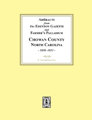 Abstracts from the Edenton Gazette and Farmer's Palladium, Chowan County, North Carolina, 1830-1831