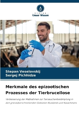 Merkmale des epizootischen Prozesses der Tierbrucellose - Stepan Veselovskij, Sergej Pichhidze