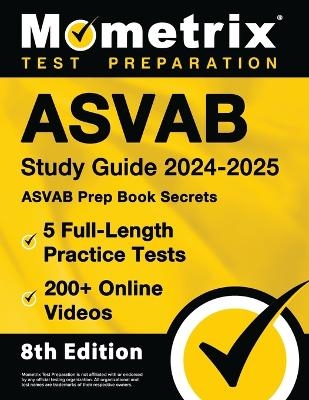 ASVAB Study Guide 2024-2025 - 5 Full-Length Practice Tests, ASVAB Prep Book Secrets, 200+ Online Videos - 