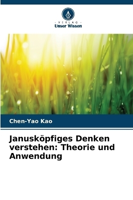 Janusköpfiges Denken verstehen - CHEN-YAO KAO