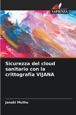 Sicurezza del cloud sanitario con la crittografia VIJANA - Janaki Muthu