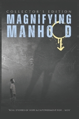 Magnifying - Manhood - Calvin Ellison