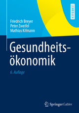 Gesundheits&ouml;konomik - Friedrich Breyer, Peter Zweifel, Mathias Kifmann