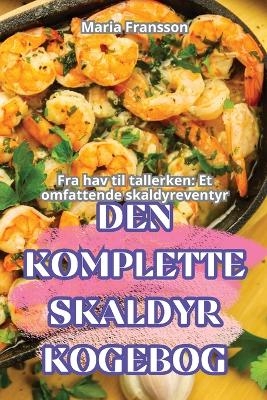Den Komplette Skaldyr-Kogebog -  Maria Fransson