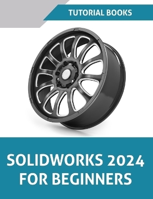 SOLIDWORKS 2024 For Beginners -  Tutorial Books