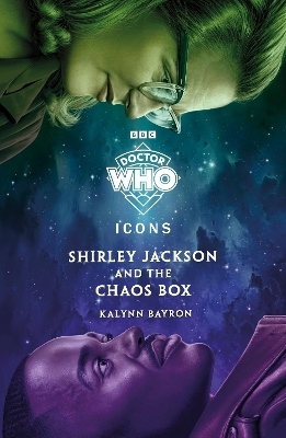 Doctor Who: Shirley Jackson and the Chaos Box - Doctor Who, Kalynn Bayron