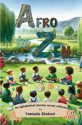 Afro to Zen - an Alphabetical Journey Across Cultures - Yomisola Shekoni