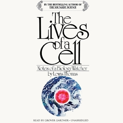 The Lives of a Cell - Lewis Thomas