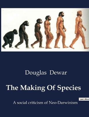 The Making Of Species - Douglas Dewar