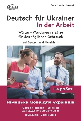 Deutsch für Ukrainer In der Arbeit Німецька мова для українців На робо - Ewa Maria Rostek