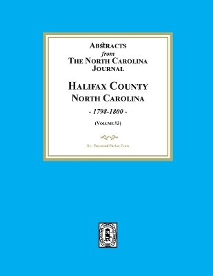 Abstracts from the North Carolina Journal, Halifax County, North Carolina, 1798-1800. (Volume #3) - Raymond Parker Fouts