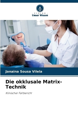 Die okklusale Matrix-Technik - Janaina Sousa Vilela