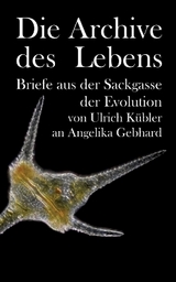 Die Archive des Lebens - Ulrich K&uuml;bler, Angelika Gebhard