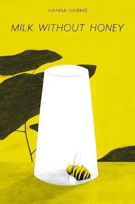 Milk Without Honey - Hanna Harms