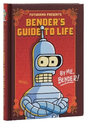 Futurama Presents: Bender&rsquo;s Guide to Life - Matt Groening