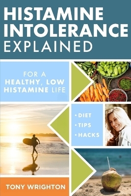 Histamine Intolerance Explained - Tony Wrighton