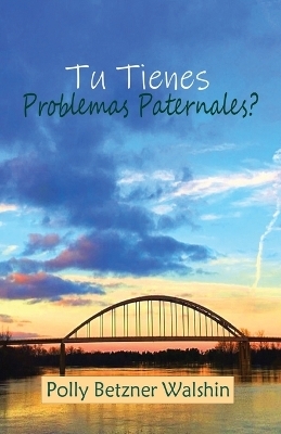 Los Enredos de Pap&aacute; &iquest;Y los tuyos? - Polly Betzner Walshin