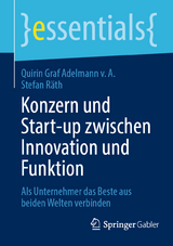 Konzern und Start-up zwischen Innovation und Funktion - Quirin Graf Adelmann v. A., Stefan R&auml;th