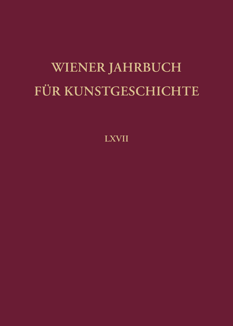 Wiener Jahrbuch f&uuml;r Kunstgeschichte LXVII - 