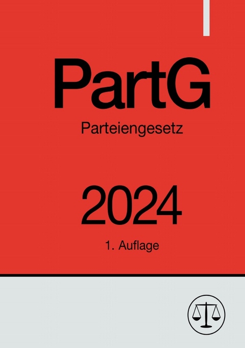 Parteiengesetz - PartG 2024 - Ronny Studier