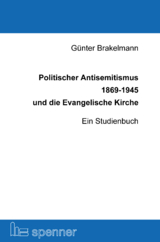 Politischer Antisemitismus 1869-1945 und die Evangelische Kirche - G&uuml;nter Brakelmann