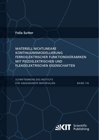 Materiell nichtlineare Kontinuumsmodellierung ferroelektrischer Funktionskeramiken mit piezoelektrischen und flexoelektrischen Eigenschaften