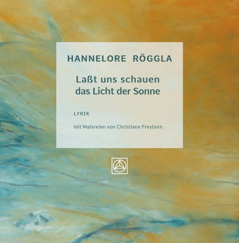 La&szlig;t uns schauen das Licht der Sonne - Dr. Hannelore R&ouml;ggla