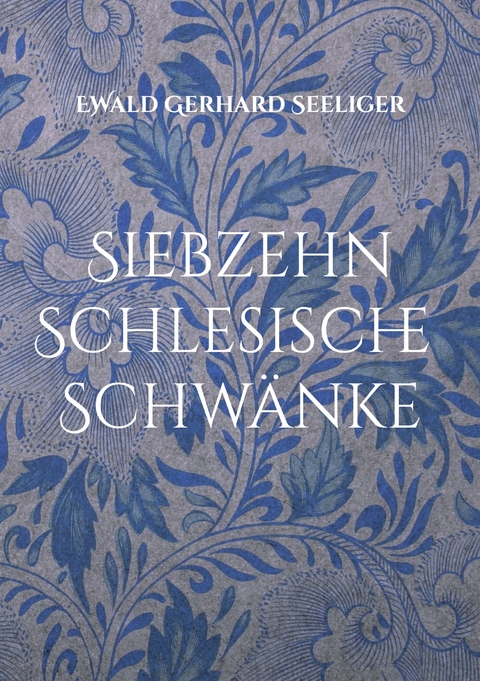 Siebzehn schlesische Schw&auml;nke - Ewald Gerhard Seeliger