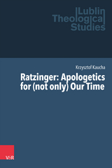 Ratzinger: Apologetics for (not only) Our Time - Krzysztof Kaucha