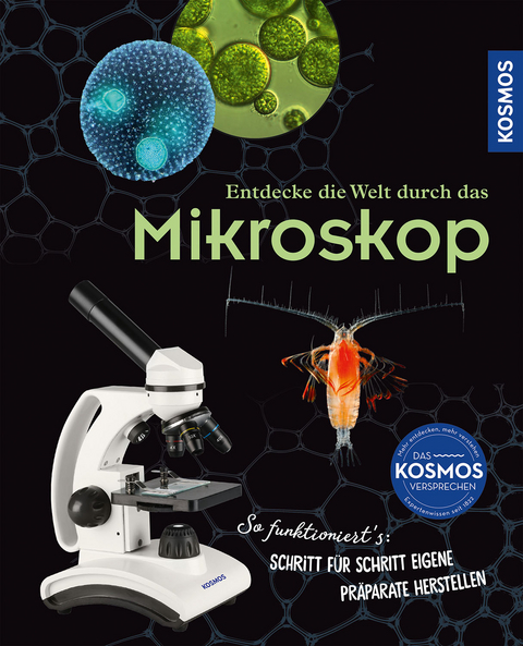 Entdecke die Welt durch das Mikroskop - Annerose Bommer