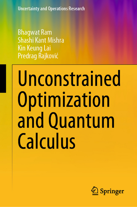 Unconstrained Optimization and Quantum Calculus - Bhagwat Ram, Shashi Kant Mishra, Kin Keung Lai, Predrag Rajković